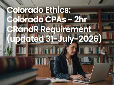 Colorado Ethics: Colorado CPAs - 2hr CRandR Requirement (updated 31-July-2026) - CPE course