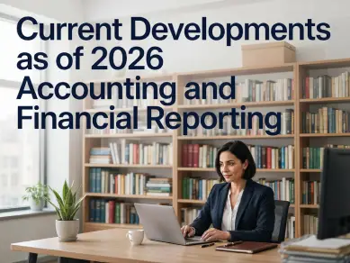 Current Developments as of 2026 - Accounting and Financial Reporting - CPE course for CPAs
