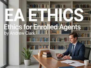 EA Ethics: Ethics for Enrolled Agents - by Andrew Clark - CPE course for CPAs