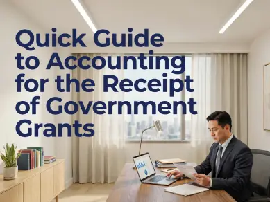 Quick Guide to Accounting for the Receipt of Government Grants - CPE course for CPAs